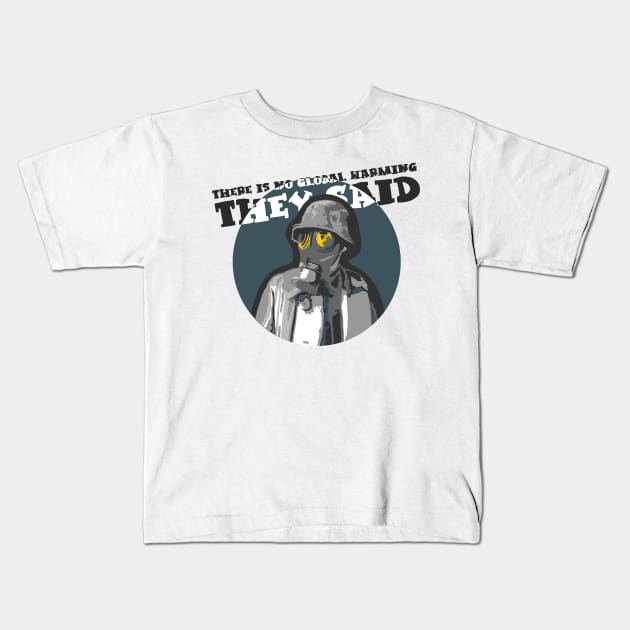 there is no global warming gas mask gift shirt Kids T-Shirt by KAOZ